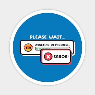 Error adulting in progress Magnet